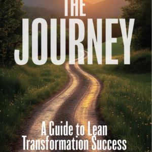 The Journey: A Guide to Lean Transformation Success (Signed)
